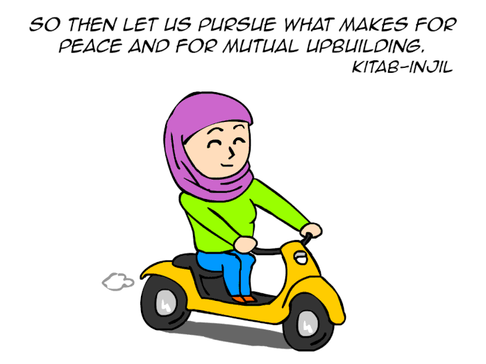 "So then let us pursue what makes for peace and for mutual upbuilding." -Kitab-Injil