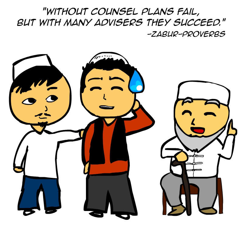 "Without counsel plans fail, but with many advisers they succeed." -Zabur Proverbs