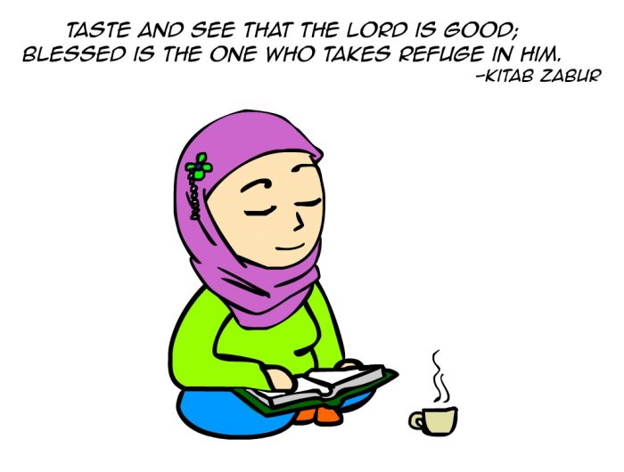 "Taste and see that the Lord is good; blessed is the one who takes refuge in him." -Kitab Zabur